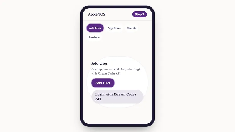 Illustration: Apple/IOS setup, step 2: Open app and tap Add User, select Login with Xtream Codes API