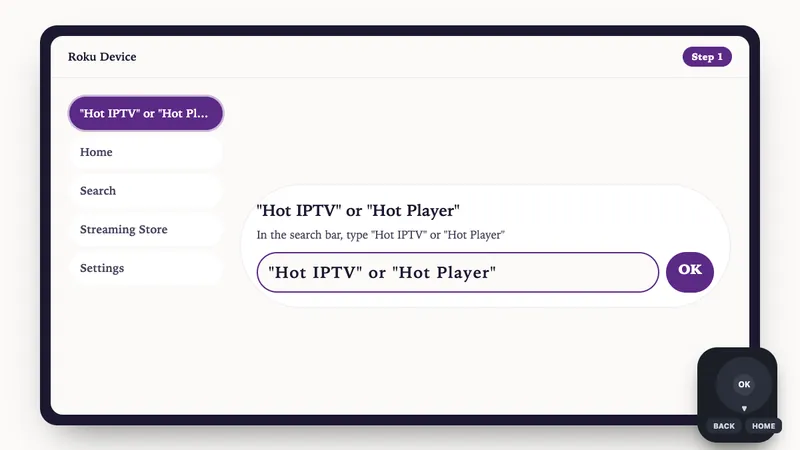 Illustration: Roku Device setup, step 1: In the search bar, type "Hot IPTV" or "Hot Player"